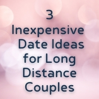 3 Inexpensive Date Ideas for Long Distance Relationships