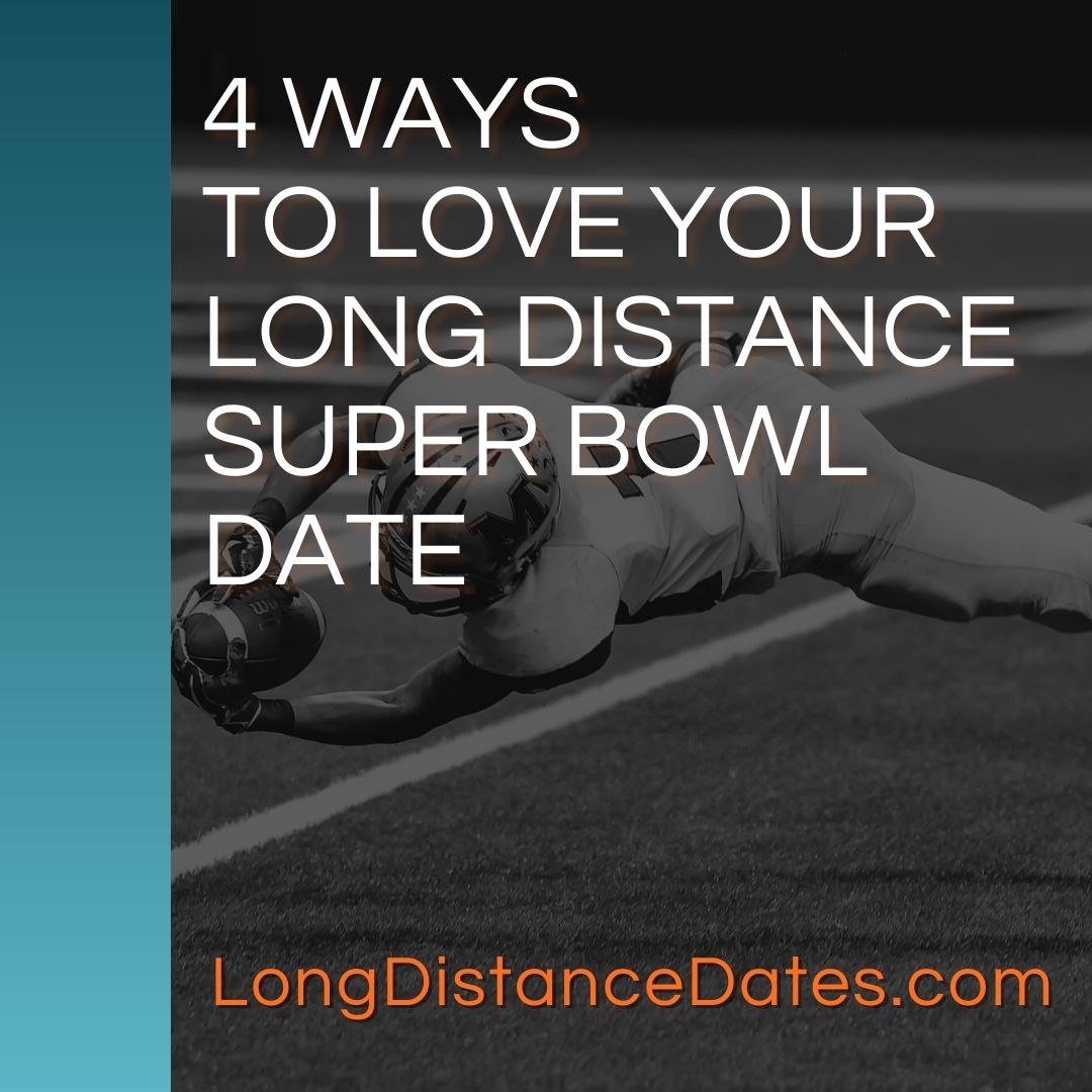 4 Ways to Love Your Long Distance Super Bowl Date